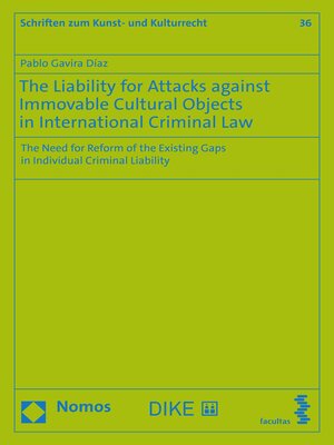 cover image of The Liability for Attacks against Immovable Cultural Objects in International Criminal Law
